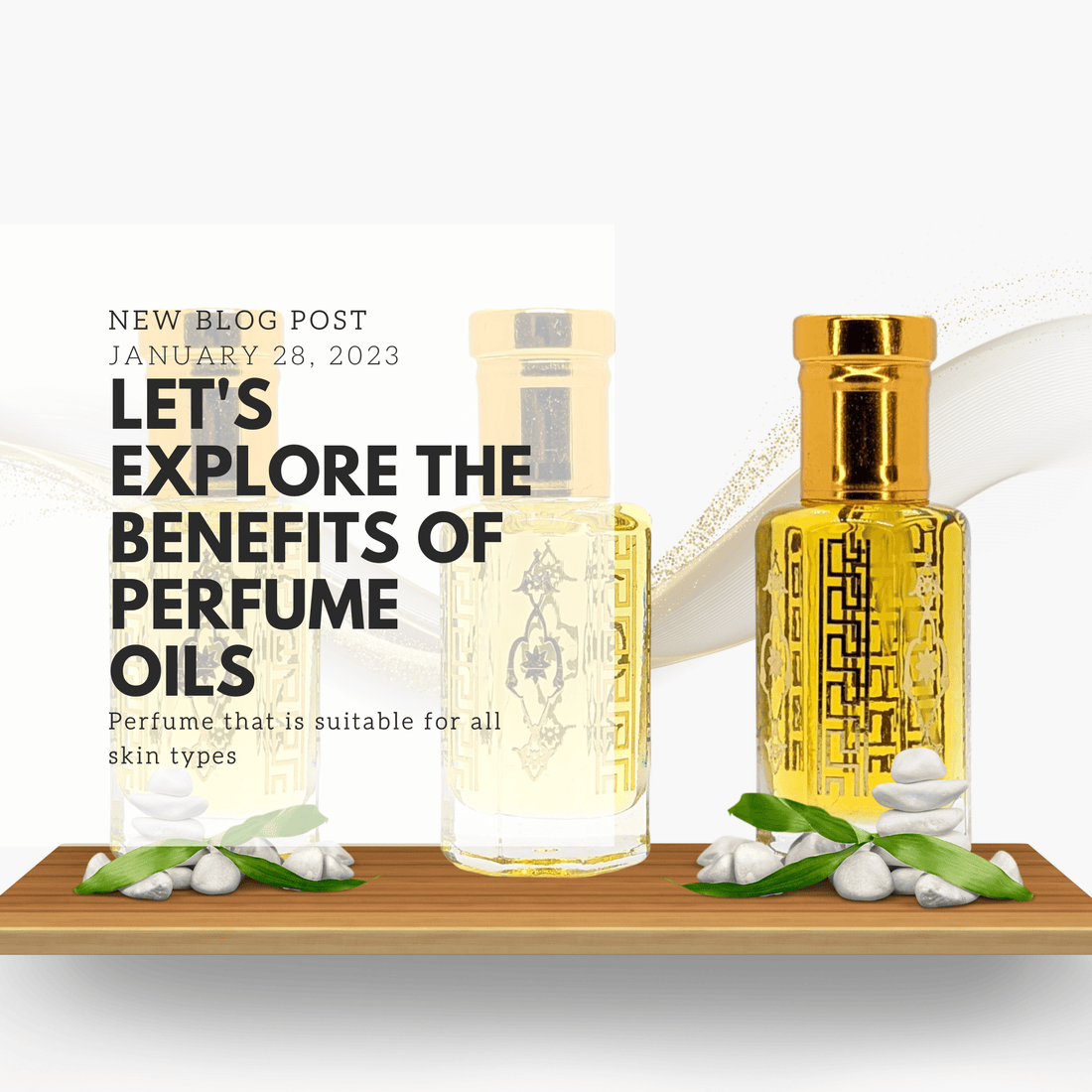 Let's Explore The Benefits Of Perfume Oils/Attars - Ibn Al Jebouri Perfumes