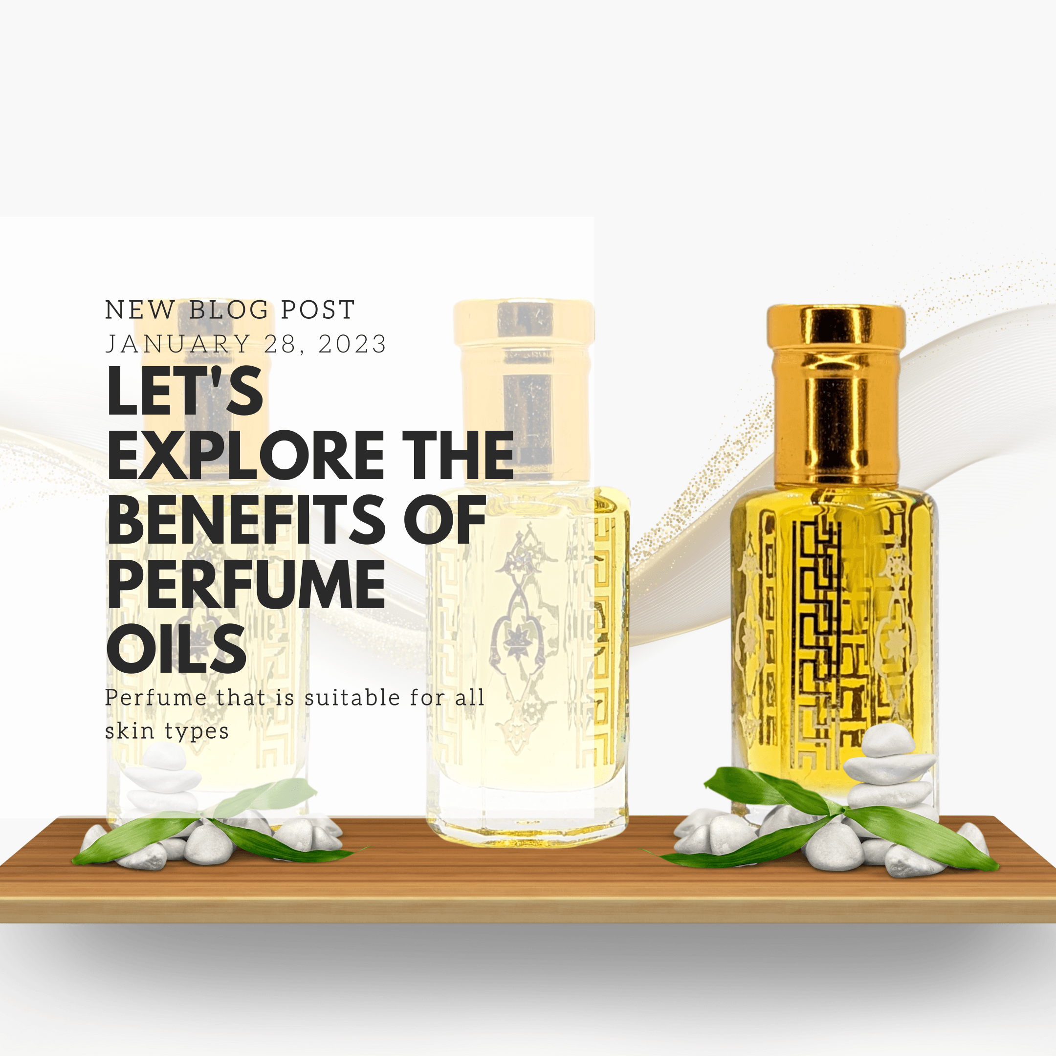 Let's Explore The Benefits Of Perfume Oils/Attars - Ibn Al Jebouri Perfumes